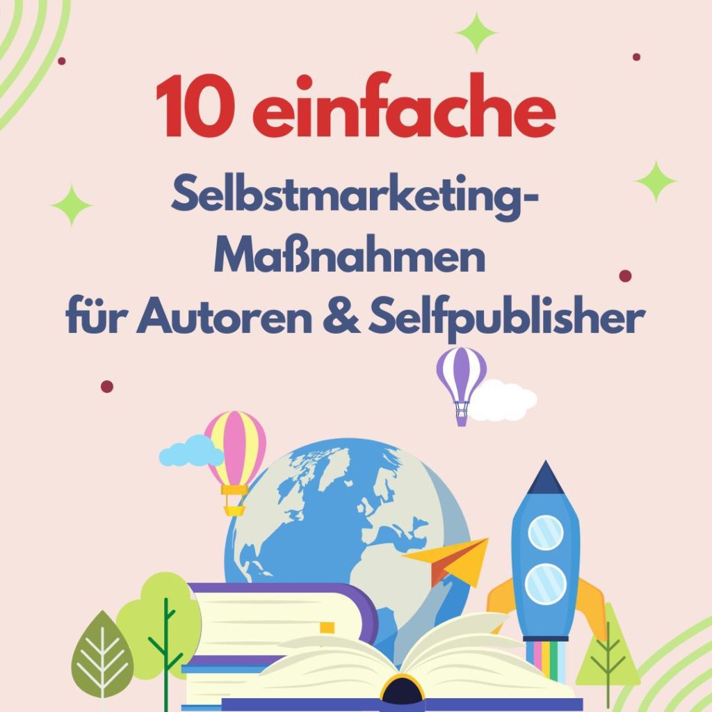 10 einfache Selbstmarketing-Maßnahmen für Autoren und Selfpublisher
