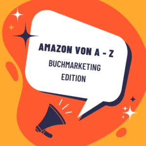Amazon von A bis Z. Glossar für das Buchmarketing mit Amazon