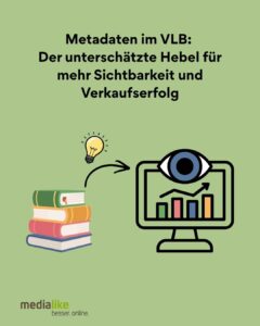 Optimierte Metadaten im VLB als wichtiger Hebel für Erfolg im Buchmarketing für Verlage und Autoren.